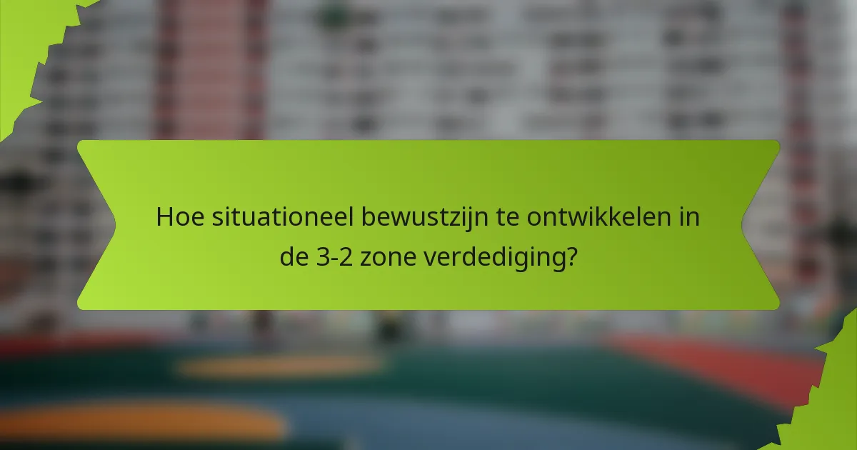 Hoe situationeel bewustzijn te ontwikkelen in de 3-2 zone verdediging?